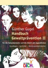 Handbuch Gewaltprävention für die Sekundarstufe und die Arbeit mit Jugendlichen - ein Projekt von Wir stärken Dich e.V.