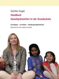 Handbuch Gewaltprävention für die Grundschule und die Arbeit mit Kindern - ein Projekt von Wir stärken Dich e.V.